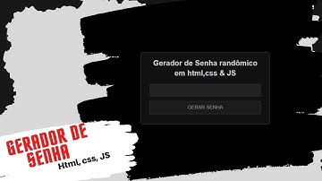 Criando um Gerador de Senhas fortes HTML, CSS & JS