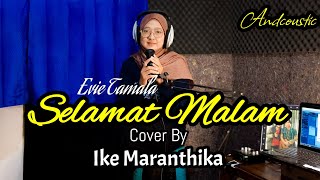 EVIE TAMALA - SELAMAT MALAM (COVER IKE MARANTHIKA) | ANDCOUSTIC