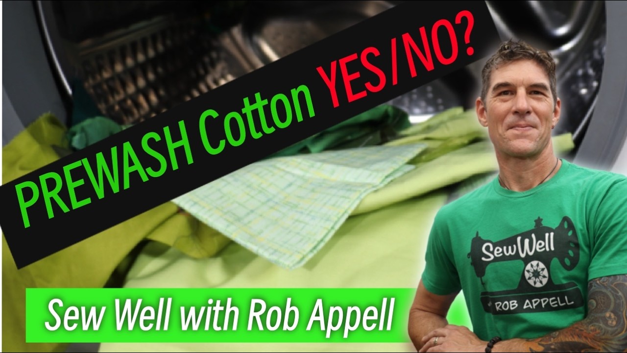 Should you Prewash your Quilting Cotton with Rob Appell - Sew Well