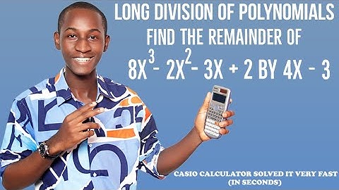 LONG DIVISION OF POLYNOMIALS: Solve fast (In seconds) with casio fx-991 es plus calculator. 