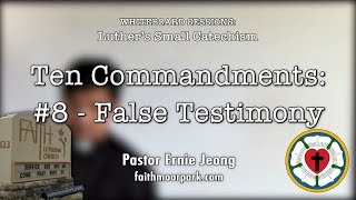 Small Catechism: The 8th Commandment (False Testimony)