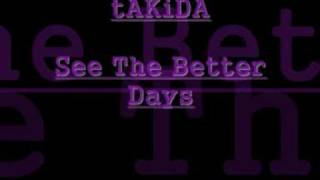 Watch Takida See The Better Days video