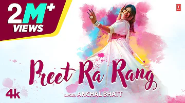 Preet Ra Rang - Anchal Bhatt | Latest Rajasthani Video Song 2023