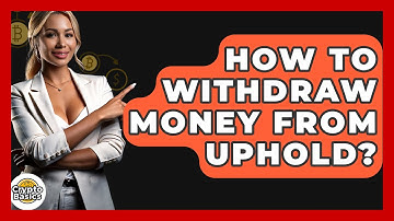 How to Withdraw Money from Uphold? - CryptoBasics360.com
