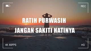Ratih Purwasih - Jangan Sakiti Hatinya (Lirik Video)