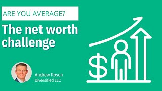 Famous Are you average? Take the net worth challenge and find out. Wealth