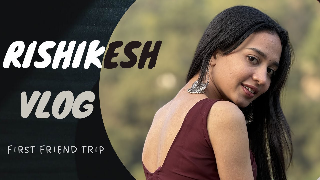 Rishikesh Vlog🤍 || First Friend Trip🫶🏻 || 2024 || #youtube #vlog #rishikesh