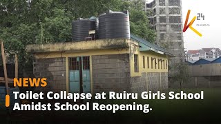 Floods Cause Toilet Collapse at Ruiru Girls School Amidst School Reopening.