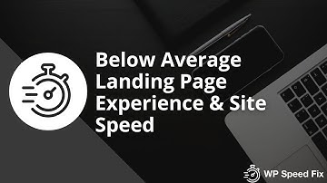 How To Fix Below Average Landing Page Experience In Google Ads + Site Speed Issues
