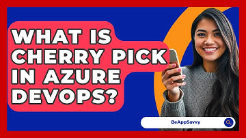 What Is Cherry Pick In Azure DevOps? - Be App Savvy