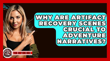 Why Are Artifact Recovery Scenes Crucial To Adventure Narratives? - The Action Reel