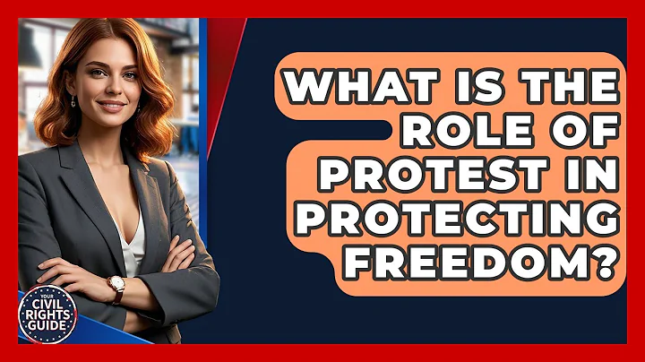 What Is The Role Of Protest In Protecting Freedom? - Your Civil Rights Guide