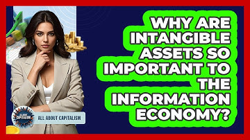 Why Are Intangible Assets So Important To The Information Economy? - All About Capitalism