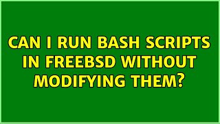 Can I run Bash scripts in FreeBSD without modifying them (4 Solutions!!)