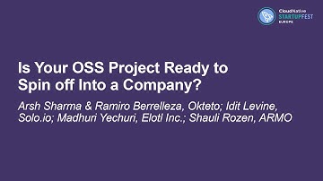 Is Your OSS Project... - Arsh Sharma & Ramiro Berrelleza, Idit Levine, Madhuri Yechuri, Shauli Rozen