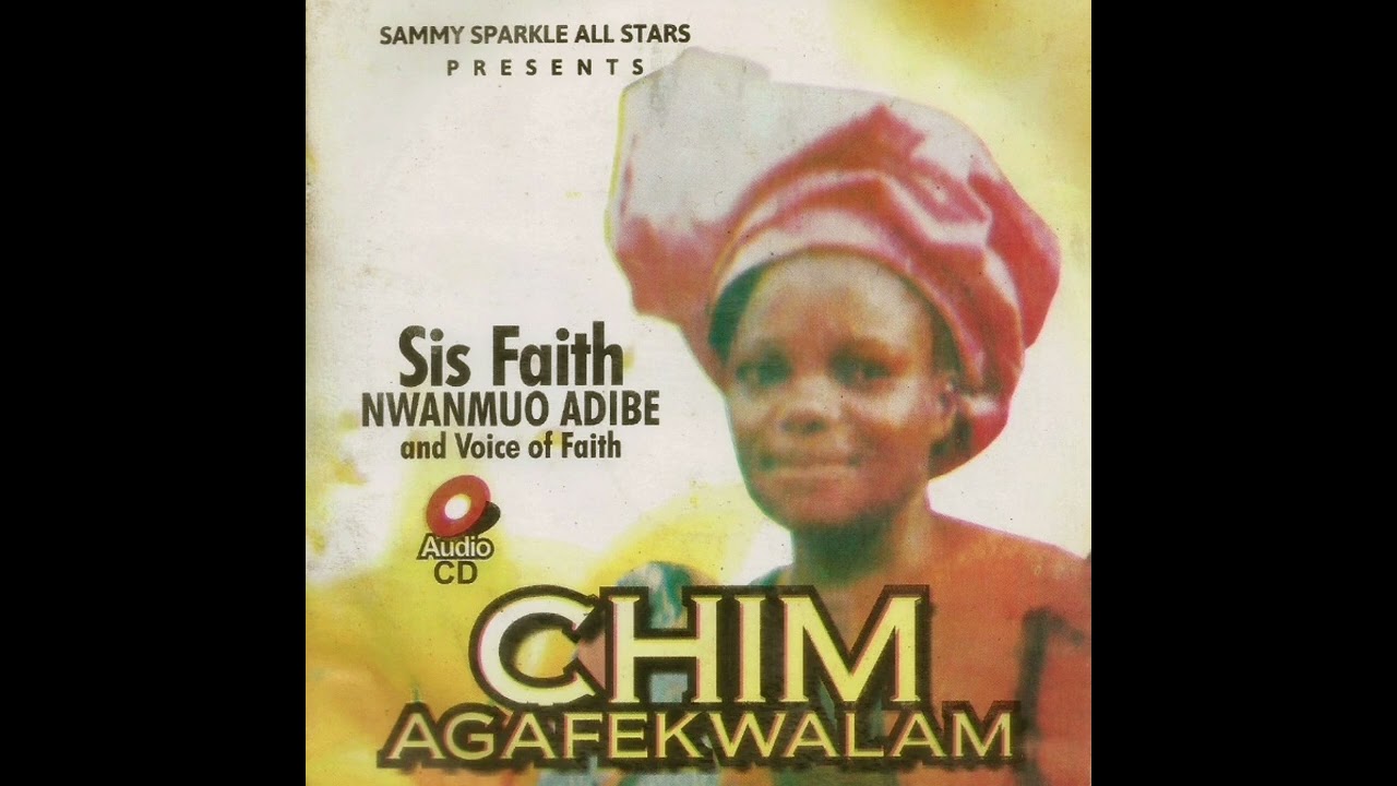 Chuba Ndi na Chum - Sis. Faith Nwanmuo Adibe