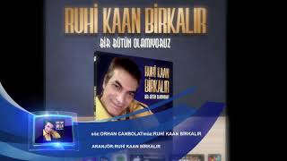 SEN CANIM-RUHİ KAAN BİRKALIR