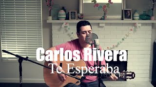 Carlos Rivera - Te Esperaba (Sergio Serrano)