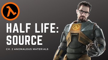 Half Life: Source Ch. 2 Anomalous Materials WALKTHROUGH