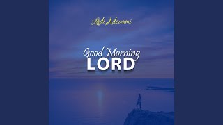 Good Morning Lord