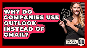 Why Do Companies Use Outlook Instead of Gmail? - TheEmailToolbox.com