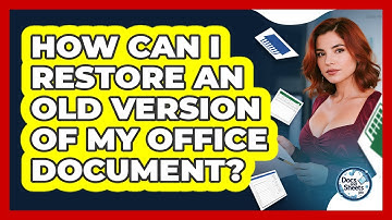 How Can I Restore An Old Version Of My Office Document? - Docs and Sheets Pro