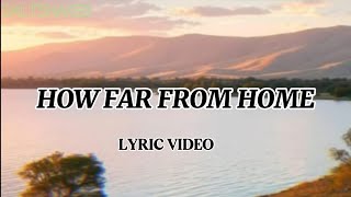 How Far From Home 🎶 | Soul-Stirring Hymn Lyrics That Will Move You