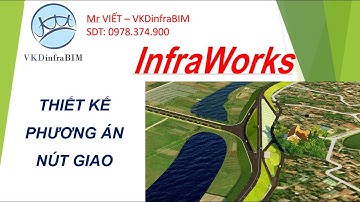 INFRAWORKS - THỂ HIỆN Ý TƯỞNG PHƯƠNG ÁN NÚT GIAO