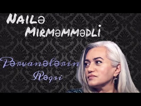 Nailə Mirməmmədli/Naile Mirmemmedli-Pərvanələrin rəqsi