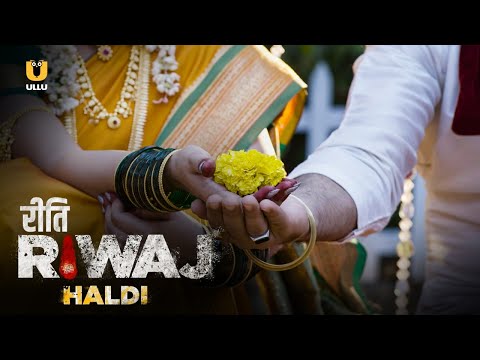 Haldi | Riti Riwaj  | ULLU | Watch Full Episode