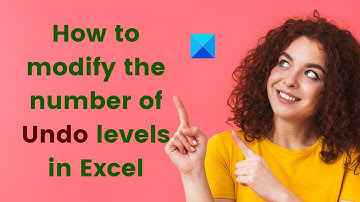 How to modify the number of Undo levels in Excel