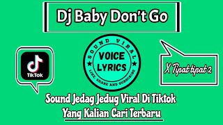 Dj Baby Don't Go Full Beat X Tipat Tipat 2 || Sound Jedag Jedug Viral Di Tiktok By Febrii Saragih