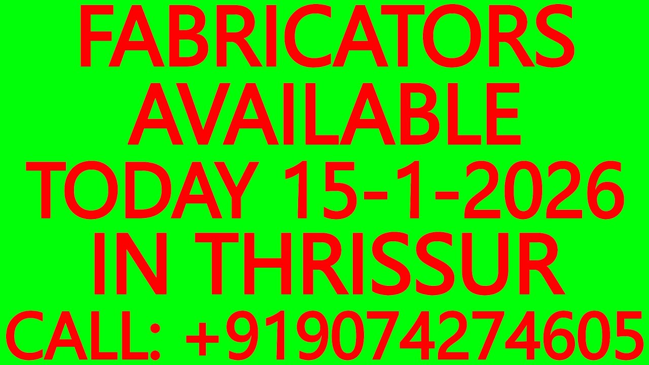 FABRICATORS AVAILABLE TODAY 15-1-2026 IN THRISSUR- WELDING, SOLAR PANEL MOUNTING, ENGINEERING WORKS