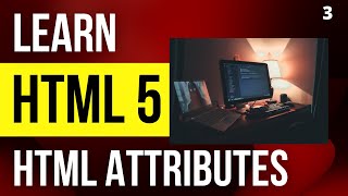 html attributes | Tutorial 03 | in Einglish