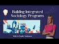 Building integrated sociology programs