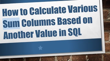How to Calculate Various Sum Columns Based on Another Value in SQL