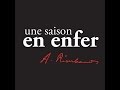 Arthur Rimbaud - Une saison en enfer - Denis Lavant