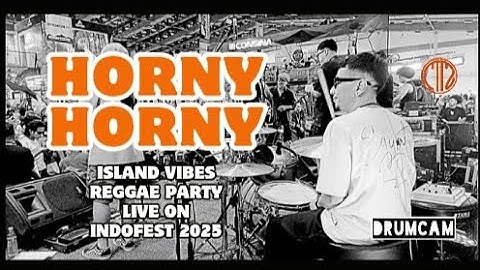 HORNY HORNY - CTTZ with Island Vibes Reggae Party - DrumCam