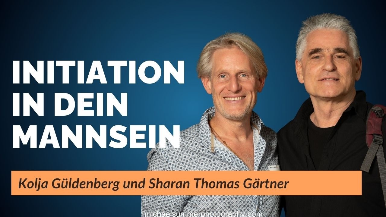 Kolja Gueldenberg und Sharan Thomas Gaertner - Initiation in dein Mannsein