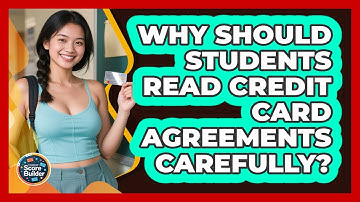 Why Should Students Read Credit Card Agreements Carefully? - Student Score Builder