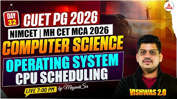 CUET PG 2026 | NIMCET & MH CET MCA 2026 Computer Science | Operating System : CPU scheduling