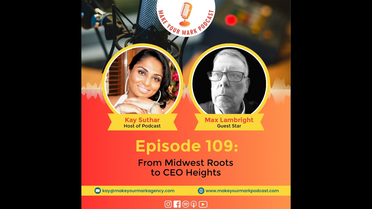 MYM 109: | From Midwest Roots to CEO Heights: 45 Years of Leadership Wisdom with Max Lambright MYM 109: | From Midwest Roots to CEO Heights: 45 Years of Leadership Wisdom with Max Lambright