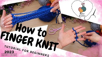 HOW TO FINGER KNIT FOR BEGINNERS - FINGER KNITTING TUTORIAL