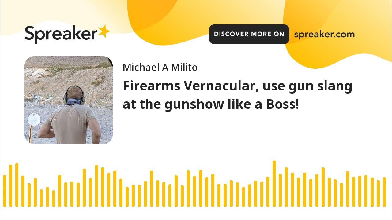 Firearms Vernacular, use gun slang at the gunshow like a Boss! YouTube