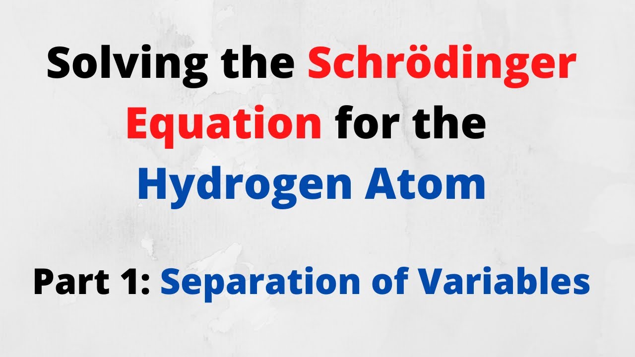 Solving the Hydrogen Atom - Part 1: Separating into Radial and Angular ...