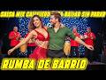 RUMBA DE BARRIO 🔥 SALSA MIX CALLEJERO PARA BAILAR SIN PARAR 💃 SALSA DE CALI