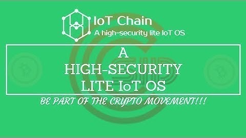 IoT Chain - A HIGH-ECURITY LITE IoT OS