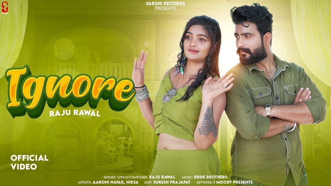 Ignore _ इग्नोर _ Raju Rawal !! थामे मारी जान बसे जाना क्यों इग्नोर करे -- Raju rawal new song 2024