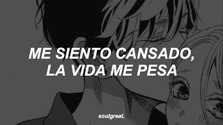 Me siento cansado la vida me pesa perdon si no soy el mismo de ayer 💔😥