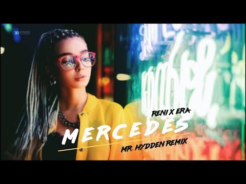 RENI X ERA - MERCEDES (MR. HYDDEN REMIX)